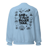 God Is Bigger Sweatshirt