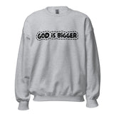 God Is Bigger Sweatshirt