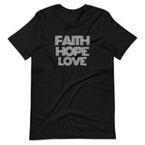 FAITH HOPE LOVE Unisex T-Shirt