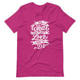 Do What You Love Unisex T-Shirt