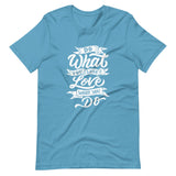 Do What You Love Unisex T-Shirt