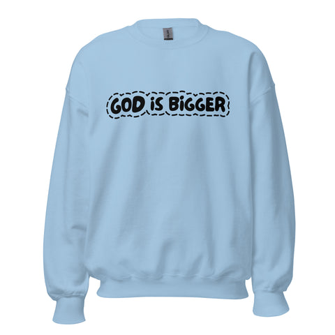God Is Bigger Sweatshirt