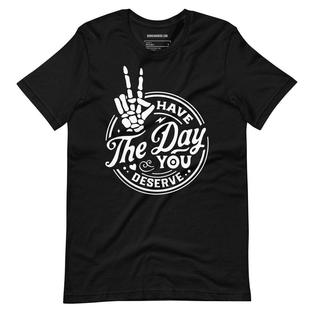Crazy Dog Women's 'Have The Day You Deserve' T-Shirt – Funny Motivational Tee