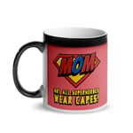 MOM! NOT ALL SUPERHEROES WEAR CAPES Glossy Magic Mug