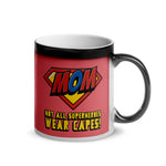 MOM! NOT ALL SUPERHEROES WEAR CAPES Glossy Magic Mug