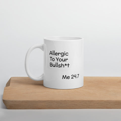 Allergic To Your Bullsh*t - Me 24.7 Mug