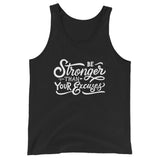 Be Stronger Than Your Excuses Unisex Tank Top