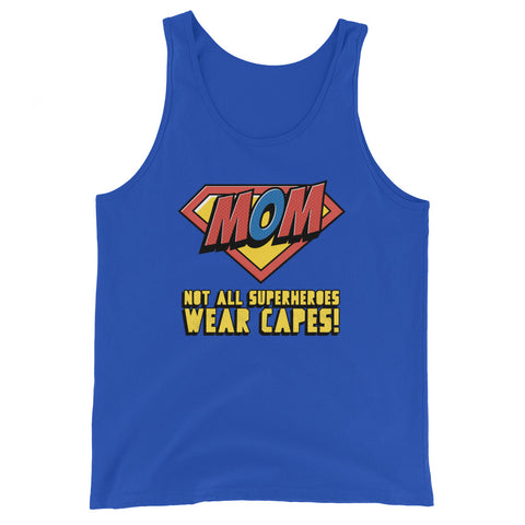 MOM! NOT ALL SUPERHEROES WEAR CAPES Tank Top