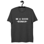 BE A GOOD •HUMAN• Unisex T-Shirt