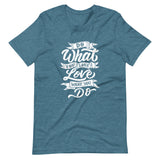 Do What You Love Unisex T-Shirt