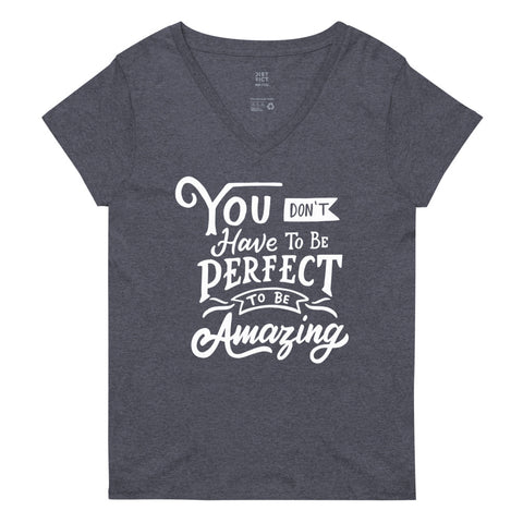 You don't need to be perfect Women’s Recycled V-Neck